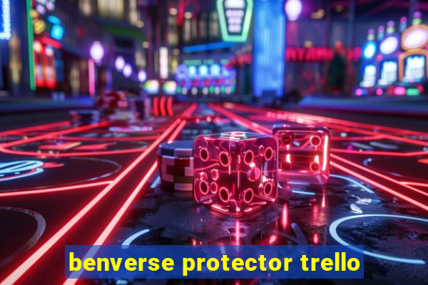 benverse protector trello