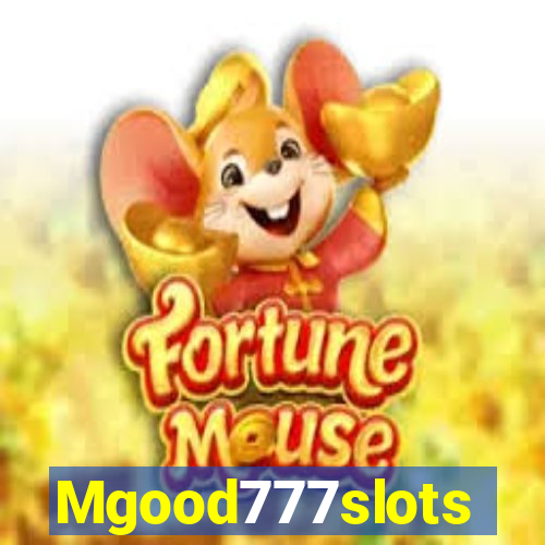 Mgood777slots