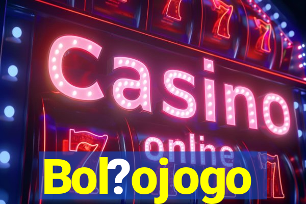 Bol?ojogo