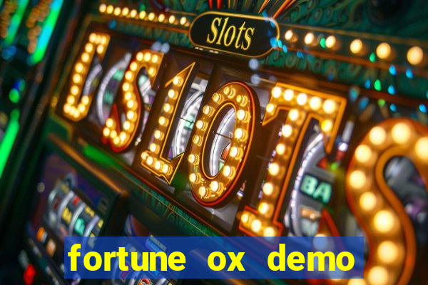 fortune ox demo dinheiro infinito