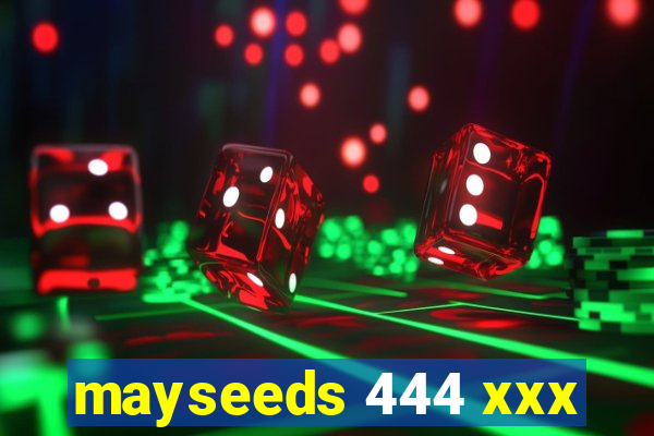 mayseeds 444 xxx