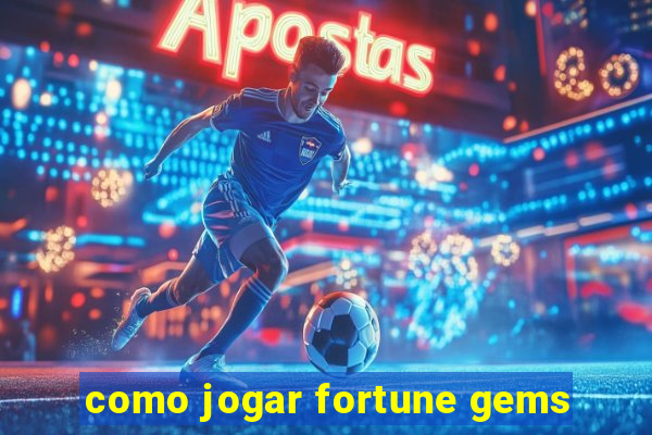 como jogar fortune gems