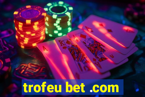 trofeu bet .com