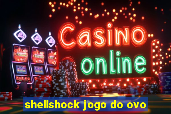 shellshock jogo do ovo