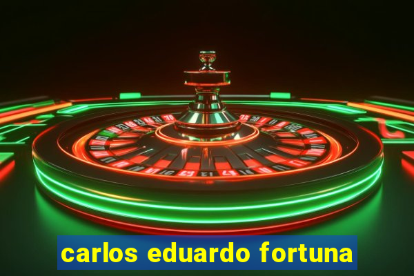 carlos eduardo fortuna