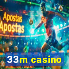 33m casino