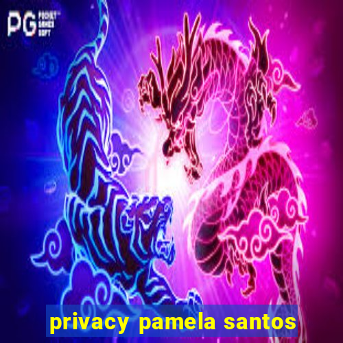 privacy pamela santos