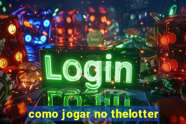 como jogar no thelotter