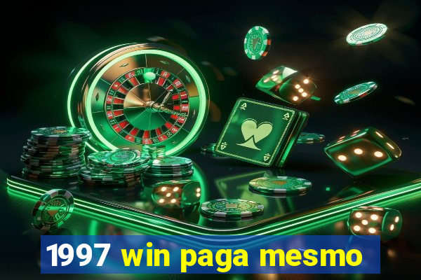 1997 win paga mesmo