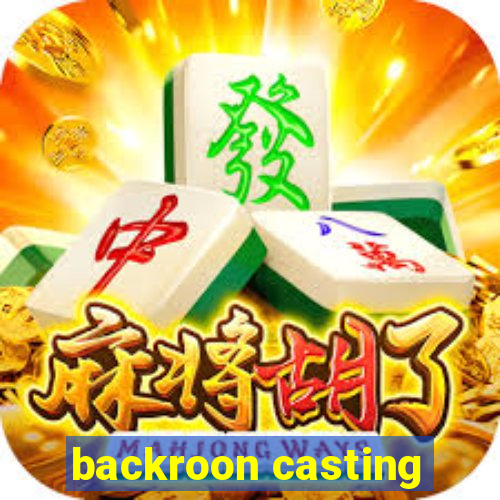 backroon casting