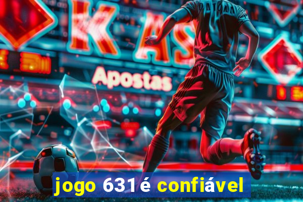 jogo 631 é confiável