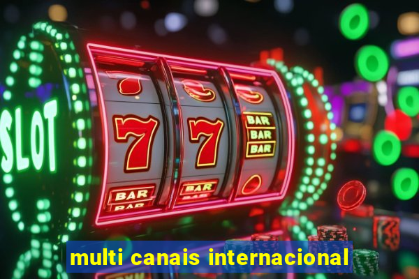 multi canais internacional