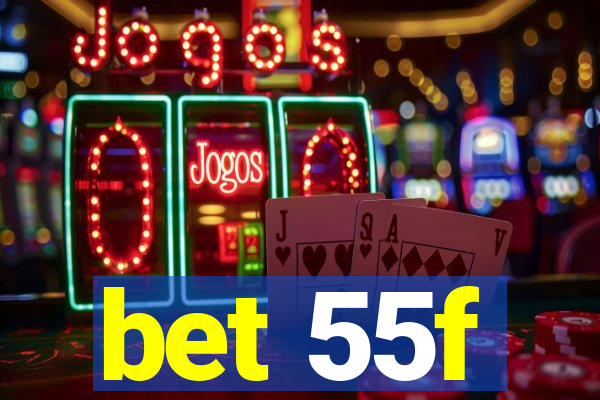 bet 55f