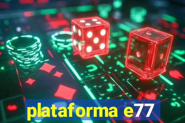 plataforma e77