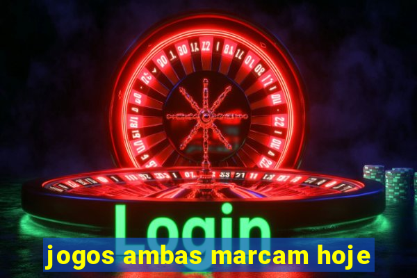 jogos ambas marcam hoje