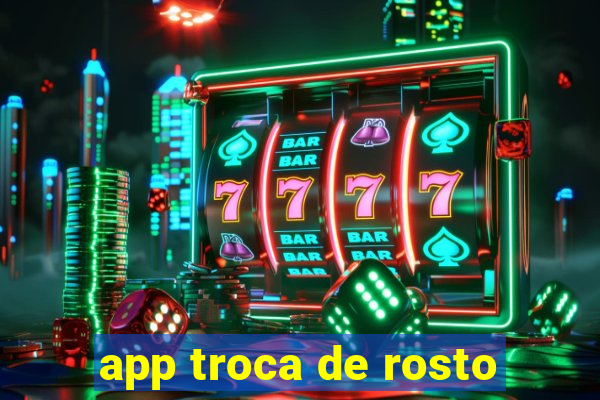 app troca de rosto