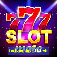 fortune tiger 888 win