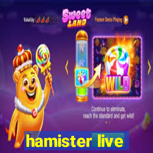 hamister live