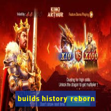 builds history reborn