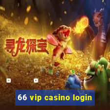 66 vip casino login