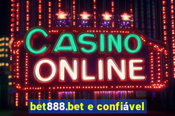 bet888.bet e confiável