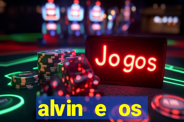 alvin e os esquilos redecanais