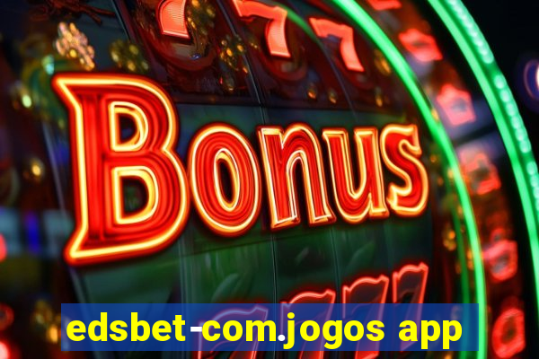 edsbet-com.jogos app