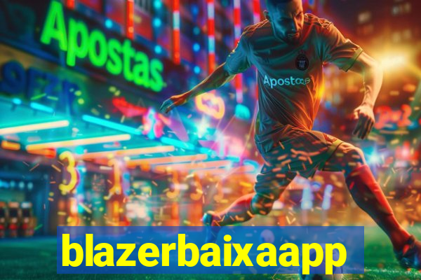 blazerbaixaapp