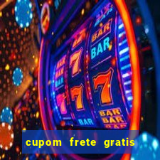 cupom frete gratis magazine luiza