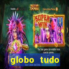 globo tudo absolutamente tudo