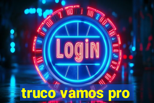 truco vamos pro