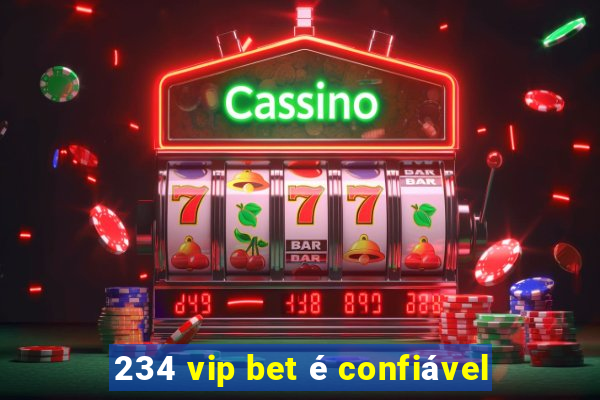 234 vip bet é confiável