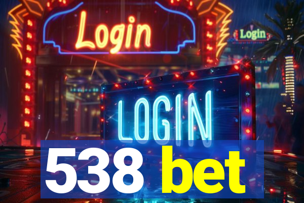 538 bet