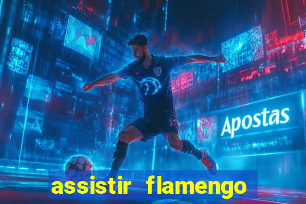 assistir flamengo sem travar