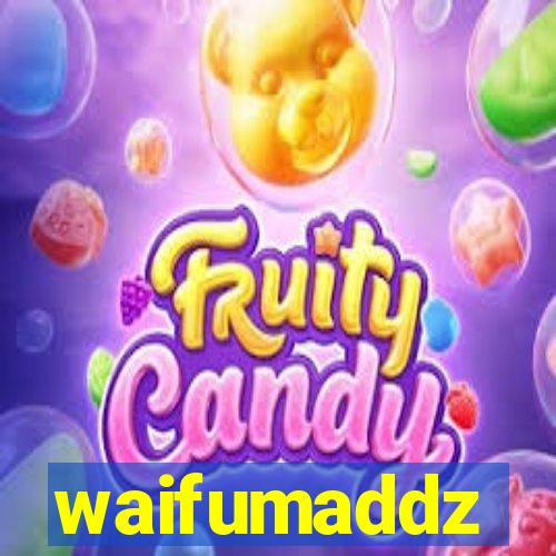 waifumaddz