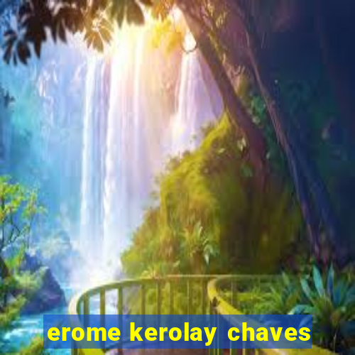 erome kerolay chaves