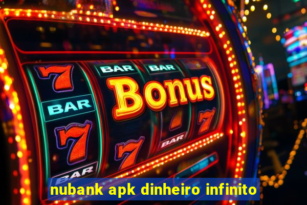 nubank apk dinheiro infinito