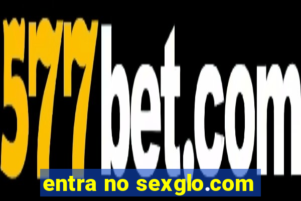 entra no sexglo.com