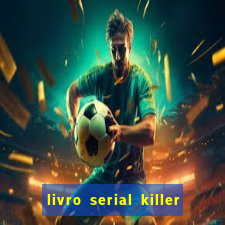 livro serial killer pdf grátis