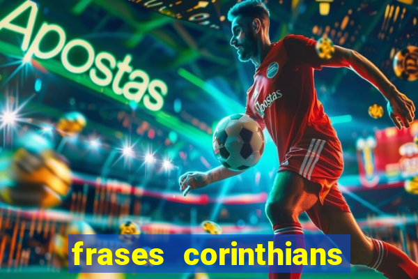 frases corinthians zuando o palmeiras