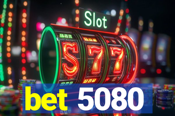 bet 5080