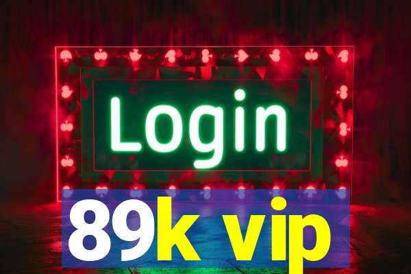 89k vip