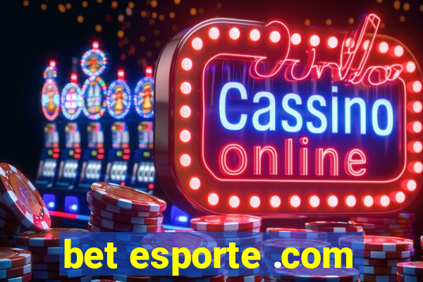 bet esporte .com