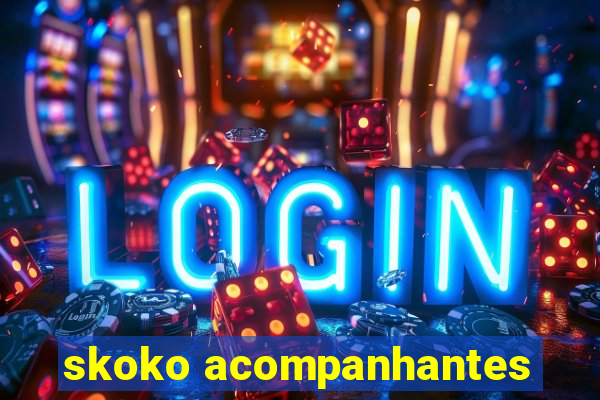 skoko acompanhantes