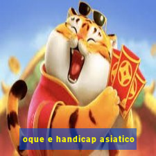 oque e handicap asiatico