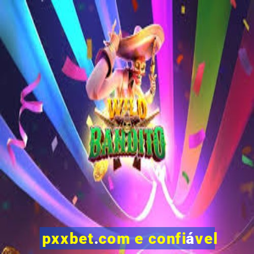 pxxbet.com e confiável