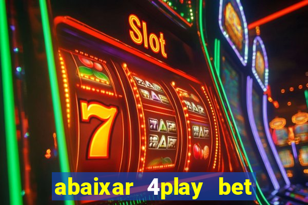 abaixar 4play bet baixar app