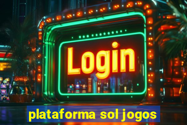 plataforma sol jogos