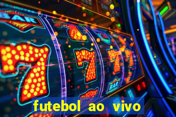 futebol ao vivo sem trava