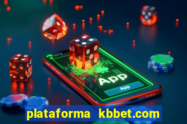 plataforma kbbet.com é confiável